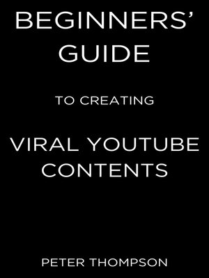 cover image of Beginners' Guide to Creating Viral Youtube Contents